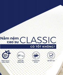 Nệm Cao Su Thiên Nhiên Liên Á Classic – Êm ái và thoáng mát.
