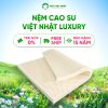 Nệm Cao Su Thiên Nhiên Việt Nhật NATURAL LUXURY